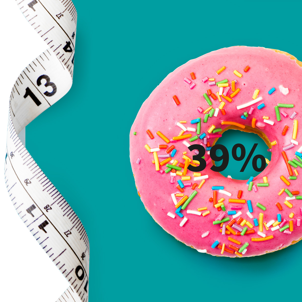 [.ZA-en South Africa (english)] •	A measuring tape and a doughnut with pink icing and colourful sugar sprinkle as a metaphor for obesity